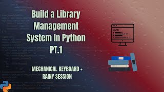 Build a Library Management System in Python | Pt.1