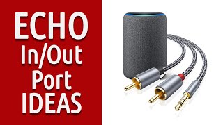 Amazon Echo: Audio In & Out Port Ideas - Which Cables To Get