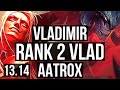 VLADIMIR vs AATROX (TOP) | Rank 2 Vlad, 5.5M mastery, 8/0/5, 1500+ games | KR Grandmaster | 13.14