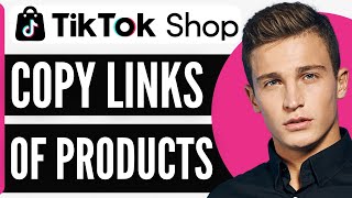 How To Copy Link In Tiktok Shop | Copy Product Links In Tiktok Shop (2026)