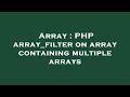 Array : PHP array_filter on array containing multiple arrays