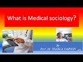 What is Medical sociology