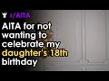 AITA for not wanting to celebrate my daughter's 18th birthday