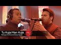 tu kuja man kuja coke studio season 9 by Shiraz Uppal & Rafaqat Ali Khan