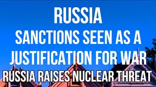 RUSSIA - SANCTIONS are a Justification for WAR & Threat to HUMANITY. Nuclear Warning for NATO.