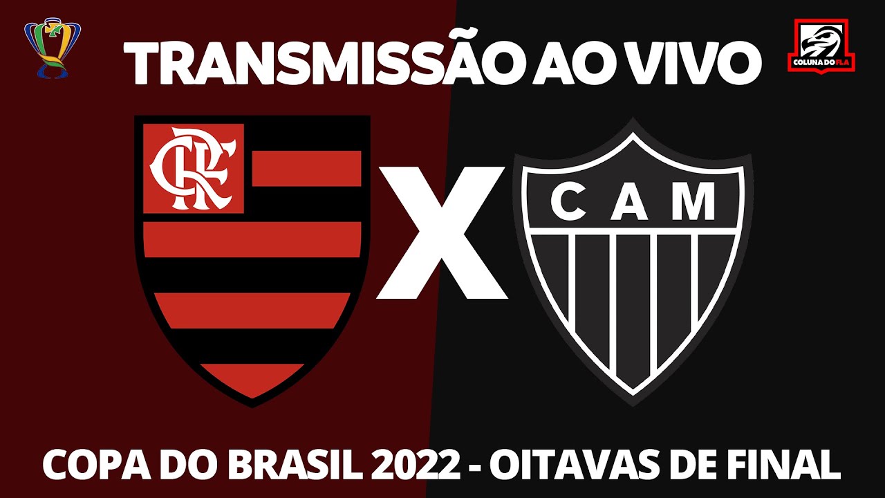 FLAMENGO X ATLÉTICO-MG - AO VIVO - OITAVAS DE FINAL COPA DO BRASIL ...