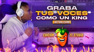 GRABA CORRECTAMENTE TUS VOCES 🎙️ GUIA COMPLETA DESDE CERO \u0026 TRUCOS INÉDITOS | FL STUDIO TUTORIAL🔥