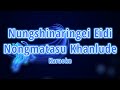 Nungshi Naringei Eidi Nongmatsu Khanlude Karaoke Manipuri Song (Kanglei_Karaoke)