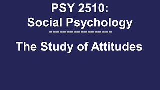 PSY 2510 Social Psychology: The Study of Attitudes