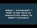 Array : Javascript :: How to get keys of associative array to array variable?