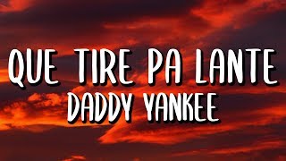 Daddy Yankee - Que Tire Pa' 'Lante (Letra/Lyrics)