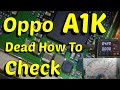 Oppo A1k Dead How to check and repair 👌👌