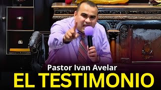 Tema: El testimonio - Pastor Iván Avelar