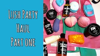 LUSH PARTY HAUL | Part 1 of 2