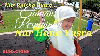 Taman Permainan Main Buai Jongkang Jongket Bersama Nur Hana Yusra dan Nur Raisha Inara Malaysia