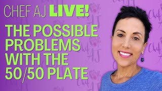 3 Reasons You Aren't Losing Weight with a 50/50 Plate | Chef AJ LIVE!
