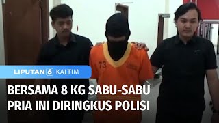 Bersama 8 Kg Sabu-sabunya Pria Ini Diringkus Polisi | Liputan 6 Kaltim