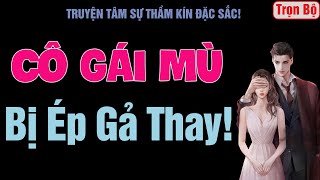 [Trọn Bộ] Cô Gái Mù Bị Ép Gả Thay! - MC Thanh Hằng