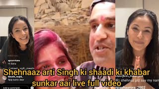 shehnaaz arti Singh ki shaadi ki khabar sunkar aai live full video