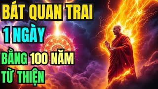 1 Ngày Thọ Bát Quan Trai Giới Để Đổi Thay 100 Năm Làm Từ Thiện | Tâm Từ Bi, Chánh Niệm