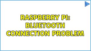 Raspberry Pi: Bluetooth Connection problem (2 Solutions!!)