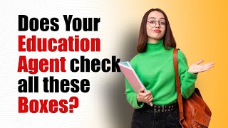 Does Your Education Agent Check All These Boxes?