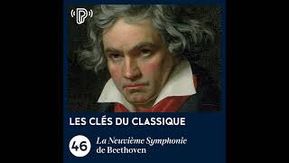 La Neuvième Symphonie de Beethoven | Les Clés du classique #46