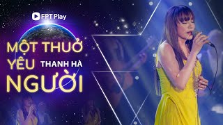 MỘT THUỞ YÊU NGƯỜI - THANH HÀ | Live in Giao Lộ Thời Gian 2022