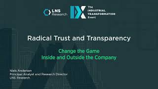 Radical Trust and Transparency:  LNS Research, Siemens, Bristol Myers Squibb Event Keynotes