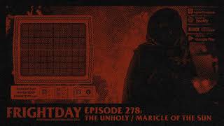FRIGHTDAY Episode 278: The Unholy / Miracle of the Sun