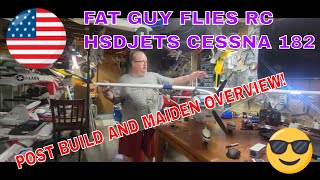 POST MAIDEN AND BUILD OF THE HSDJETS CESSNA 182  BY FAT GUY FLIES RC