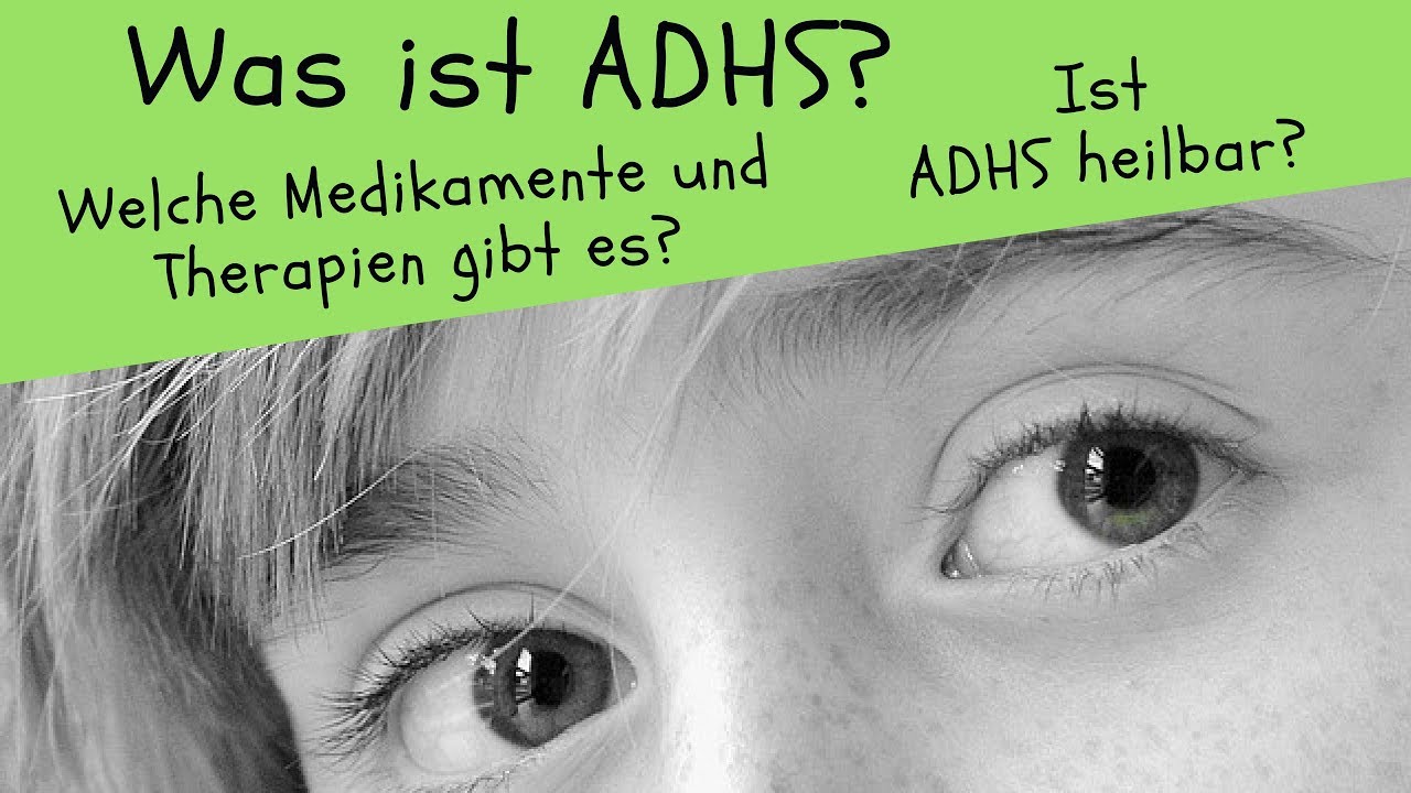 Was Ist ADHS? Ist ADHS Heilbar? Welche Medikamente Und Therapien Gibt ...