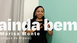 Marisa Monte - Ainda Bem (em Língua de Sinais)