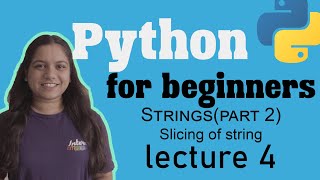 Slicing of string in python | Strings(part2) | Lecture 4 | Python for beginners.