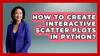 How To Create Interactive Scatter Plots In Python? - Python Code School