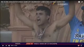 IND VS ENG HIGHLIGHTS"GANGULY SHIRT OFF CELEBRATION" LORD'S FINAL NATWEST SERIES 2002