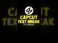 CAPCUT | TEXT BREAK TUTORIAL 🔥💀 #tutorial #capcuttutorial