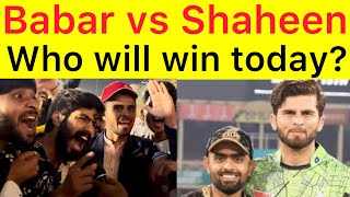 Babar vs Shaheen today | Why Lahoree fans with Babar not Lahore Qalandars | Peshawar vs Lahore