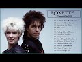 Best Songs of Roxette   Roxette Greatest Hits Full Album HD HQ