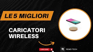 Le 5 Migliori Caricatori Wireless Del 2025  - Top 5 Caricatori Wireless Modelli