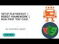 Part 1: Setup Playwright with Robot Framework | Run First Test Case | #robotframework