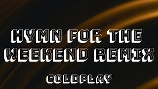 Coldplay - Hymn For The Weekend Seeb Remix Lyrics