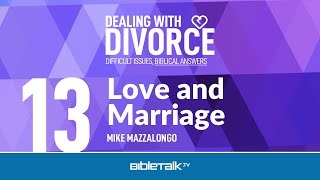 Love and Marriage – Mike Mazzalongo | BibleTalk.tv