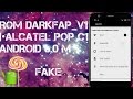 ROM DARKFAP_v1  |•ALCATEL POP C1 |ANDROID MARSHMALLOW 6.0