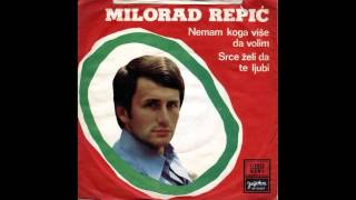 Milorad Repic - Srce zeli da te ljubi - ( Audio 1974 )