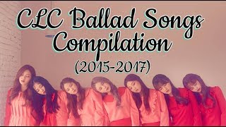 CLC (씨엘씨) Ballad Songs Compilation [2015-2017]