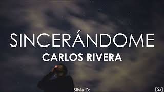 Carlos Rivera - Sincerándome (Letra)