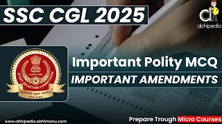 SSC CGL Exam 2025 | Indian Polity | Important Amendments MCQ's | Micro Courses | by abhipedia