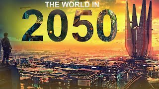 The World Look Like In 2050 ! | The Real Future Of Earth?