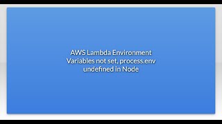 AWS Lambda Environment Variables not set, process.env undefined in Node